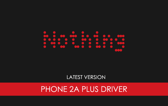 Nothing Phone 2a Plus USB Driver